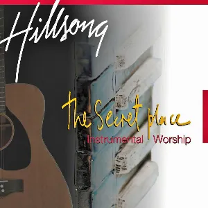 Pochette de The Secret Place: Hillsong Instrumental Series, Volume 1 de Hillsong Worship