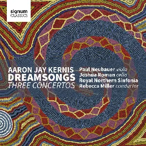 Pochette de Dream Songs: Three Concertos de Aaron Jay Kernis - Royal Northern Sinfonia