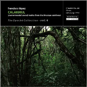 Pochette de Calakmul: Environmental Sound Matter From the Mexican Rainforest de Francisco López