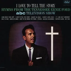 Pochette de I Love to Tell the Story: Hymns From the Tennessee Ernie Ford ABC Television Show de Tennessee Ernie Ford