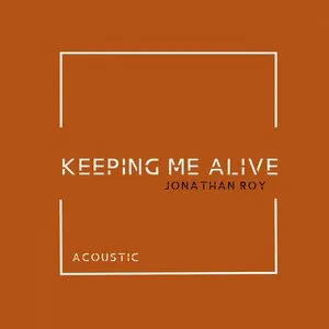 Pochette de Keeping Me Alive (Acoustic) de Jonathan Roy