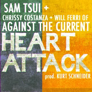 Pochette de Heart Attack de Sam Tsui - Kurt Hugo Schneider - Against the Current