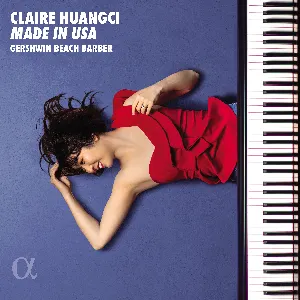 Pochette de Made in USA: Gershwin, Beach, Barber de Claire Huangci - Amy Beach - George Gershwin - Samuel Barber