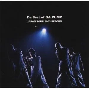 Pochette de Da Best of DA PUMP JAPAN TOUR 2003 REBORN de DA PUMP