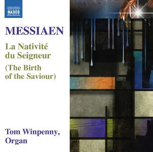Pochette de La Nativité du Seigneur = The Birth Of The Saviour de Tom Winpenny - Olivier Messiaen