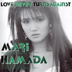 Pochette de LOVE NEVER TURNS AGAINST de Mari Hamada