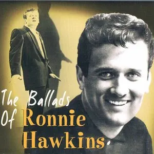 Pochette de The Ballads Of Ronnie Hawkins de Ronnie Hawkins