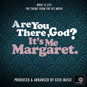 Pochette de What Is Life (From ''Are You There, God? It's Me Margaret.'') de Geek Music