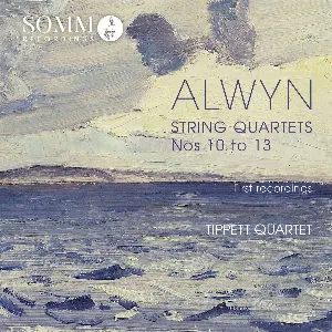 Pochette de String Quartets nos. 10-13 de William Alwyn - Tippett Quartet