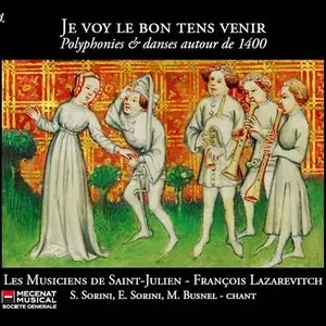 Pochette de Je voy le bon tens venir : Polyphonies & danses autour de 1400 de François Lazarevitch - Les Musiciens de Saint-Julien