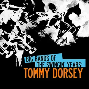 Pochette de Big Bands of the Swingin' Years: Tommy Dorsey (Digitally Remastered) de Tommy Dorsey