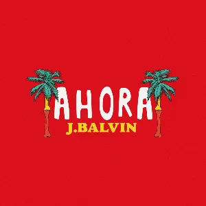 Pochette de Ahora de J Balvin