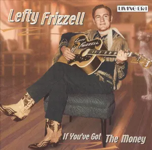 Pochette de If You've Got the Money: 28 Original Mono Recordings 1950-1953 de Lefty Frizzell