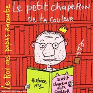 Pochette de Le Roi des papas raconte : Le Petit Chaperon de ta couleur de Vincent Malone