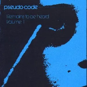 Pochette de Remains to Be Heard, Volume 1 de Pseudo Code