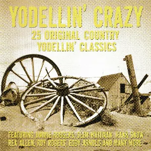 Pochette Yodellin’ Crazy: 25 Original Country Yodellin’ Classics