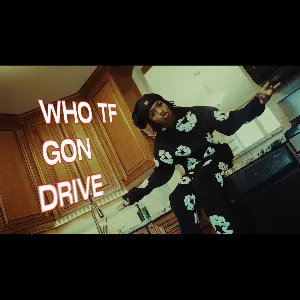 Pochette de Who Gon Drive de BabyChiefDoit