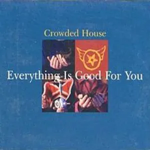 Pochette de Everything Is Good for You de Crowded House