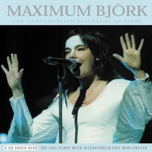 Pochette Maximum Björk: The Unauthorised Biography of Björk