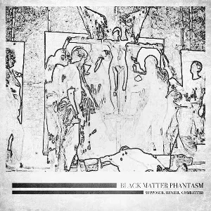 Pochette de Supposer. Renier. Combattre. de Black Matter Phantasm