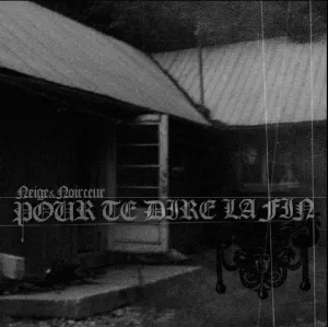Pochette de Pour te dire la fin de Neige et Noirceur
