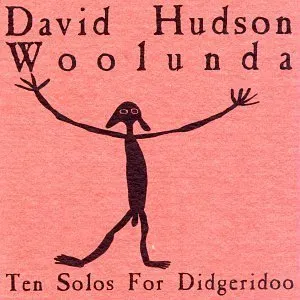 Pochette de Woolunda: Ten Solos For Didgeridoo de David Hudson