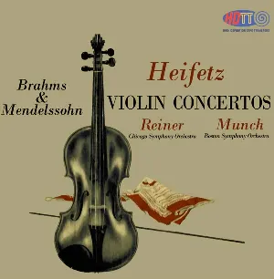 Pochette de Mendelssohn & Brahms Violin Concerto - Jascha Heifetz de Charles Munch - Chicago Symphony Orchestra - Fritz Reiner - Boston Symphony Orchestra - Jascha Heifetz