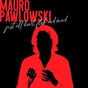 Pochette de Just All Heart, Flesh and Mind de Mauro Pawlowski