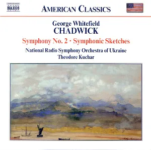 Pochette de Symphony no. 2 / Symphonic Sketches de Theodore Kuchar - George Whitefield Chadwick - National Symphony Orchestra of Ukraine