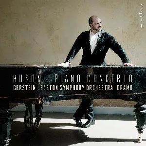 Pochette de Piano Concerto de Sakari Oramo - Kirill Gerstein - Boston Symphony Orchestra - Ferruccio Busoni