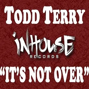 Pochette de It's Not Over de Todd Terry