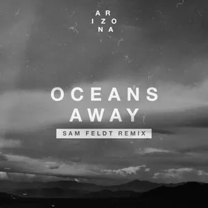 Pochette de Oceans Away (Sam Feldt remix) de A R I Z O N A