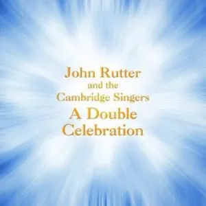 Pochette de A Double Celebration de The Cambridge Singers - John Rutter