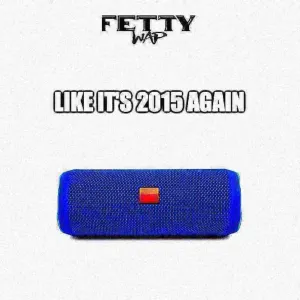 Pochette de Fetty Wap - Like It's 2015 Again de Fetty Wap