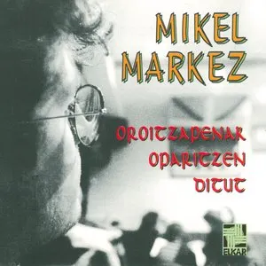Pochette de Oroitzapenak oparitzen ditut de Mikel Markez
