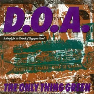 Pochette de The Only Thing Green de D.O.A.