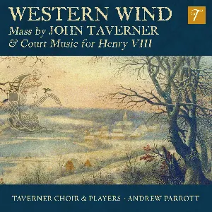 Pochette Western Wind: Mass by John Taverner & Court Music for Henry VIII