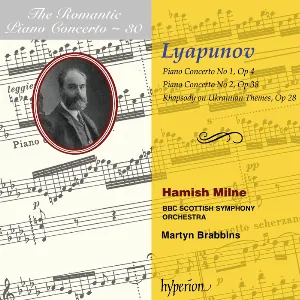 Pochette de The Romantic Piano Concerto, Volume 30: Piano Concerto no. 1, op. 4 / Piano Concerto no. 2, op. 38 / Rhapsody on Ukranian Themes, op. 28 de Martyn Brabbins - BBC Scottish Symphony Orchestra - Hamish Milne - Sergei Lyapunov