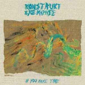 Pochette de If You Have Time de Joe McPhee - Konstrukt