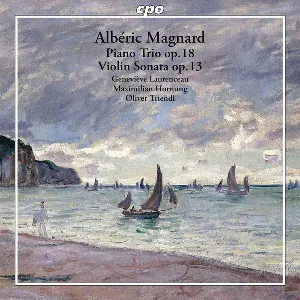 Pochette de Piano Trio in F minor, op. 18 / Violin Sonata in G major, op. 13 de Albéric Magnard - Oliver Triendl