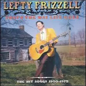 Pochette de That's the Way Life Goes: The Hit Songs 1950-1975 de Lefty Frizzell