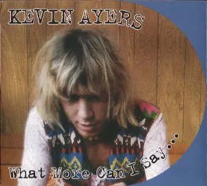 Pochette de What More Can I Say... de Kevin Ayers
