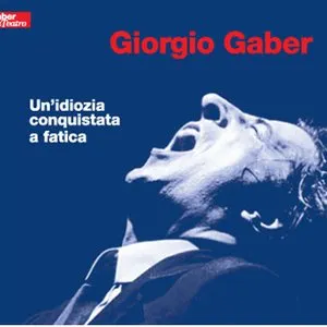Pochette de Un'idiozia conquistata a fatica de Giorgio Gaber