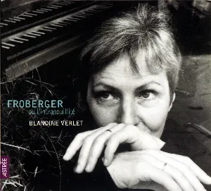 Pochette de Froberger ou l’intranquillité de Johann Jakob Froberger - Blandine Verlet