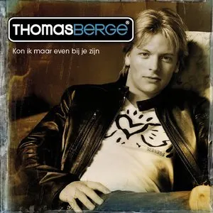 Pochette de Kon ik maar even bij je zijn de Thomas Berge