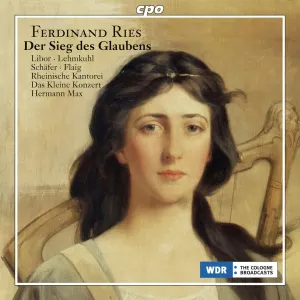 Pochette de Der Sieg des Glaubens de Markus Schäfer - Rheinische Kantorei - Ferdinand Ries - Hermann Max - Das Kleine Konzert