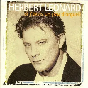 Pochette de Si j'avais un peu d'orgueil de Herbert Léonard