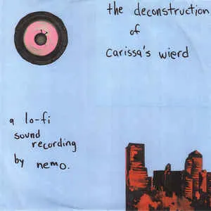 Pochette The Deconstruction of Carissa's Wierd: A Lo-Fi Sound Recording by Nemo
