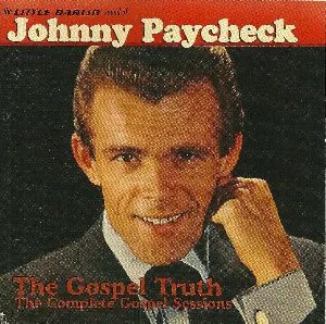Pochette de The Little Darlin' Sound of Johnny Paycheck: The Gospel Truth - The Complete Gospel Sessions de Johnny Paycheck