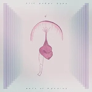 Pochette de Ways of Meaning de Kyle Bobby Dunn
